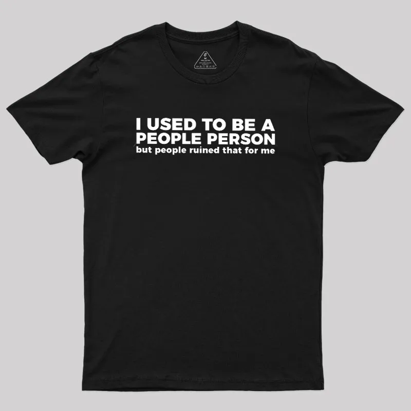 I Used To Be A People Person Geek T-Shirt