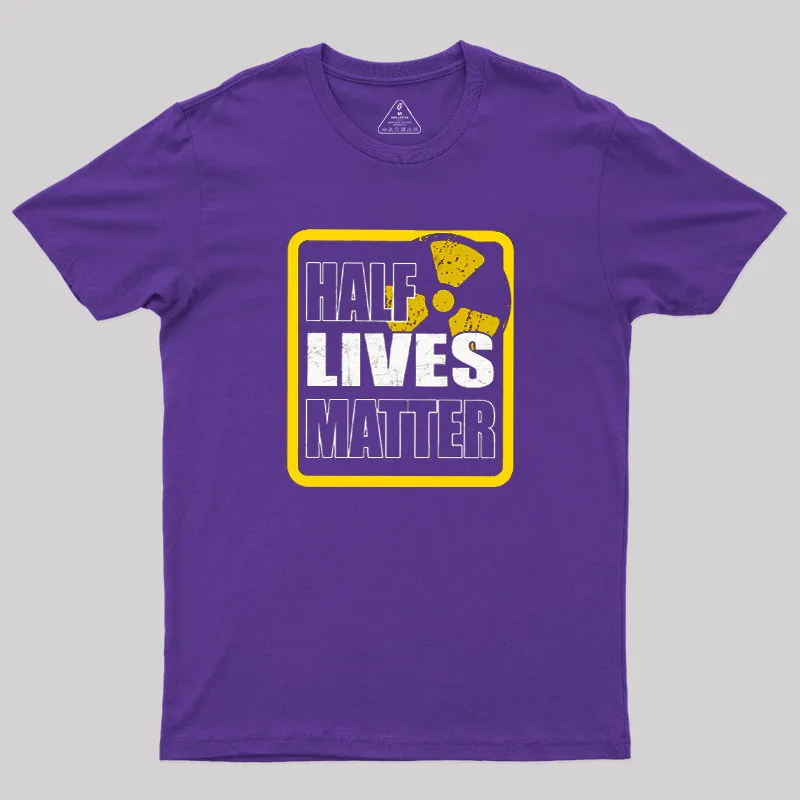 Half Lives Matter Geek T-Shirt - Image 6