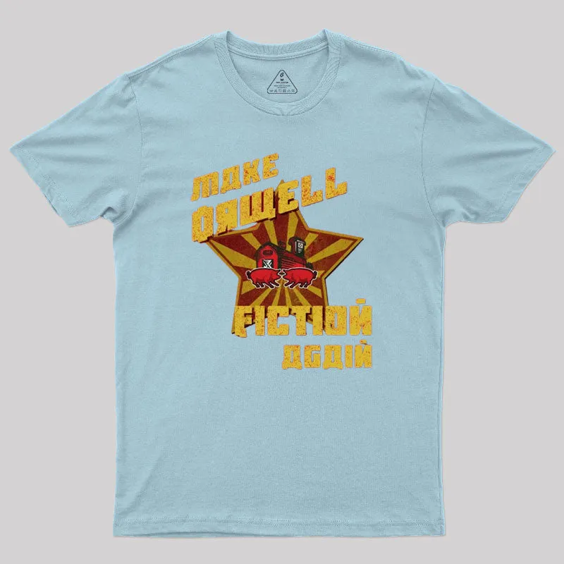 Make Orwell Fiction Again Geek T-Shirt - Image 10