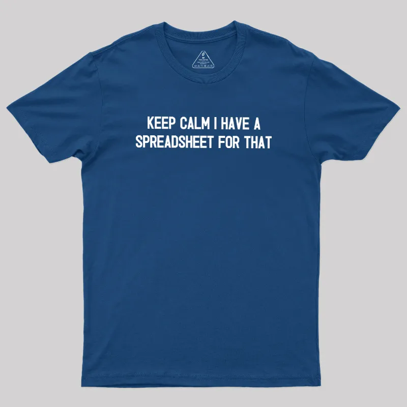 Keep Calm I Have A Spreadsheet For That Geek T-Shirt - Image 2