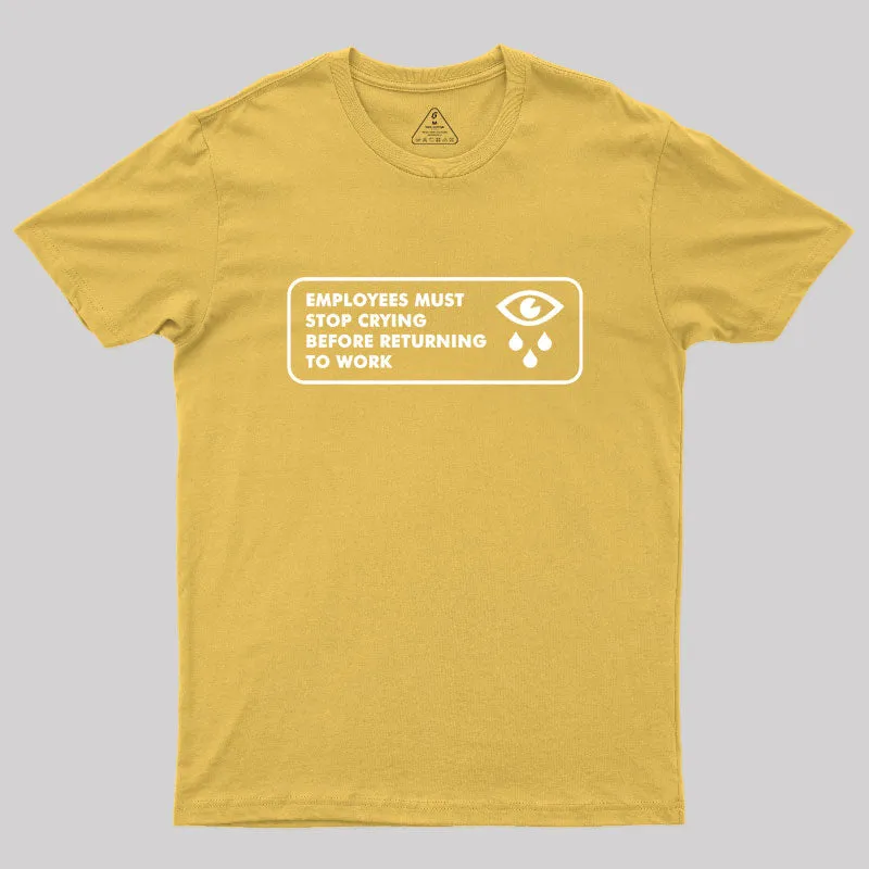 Employees Must Stop Crying Geek T-Shirt - Image 8