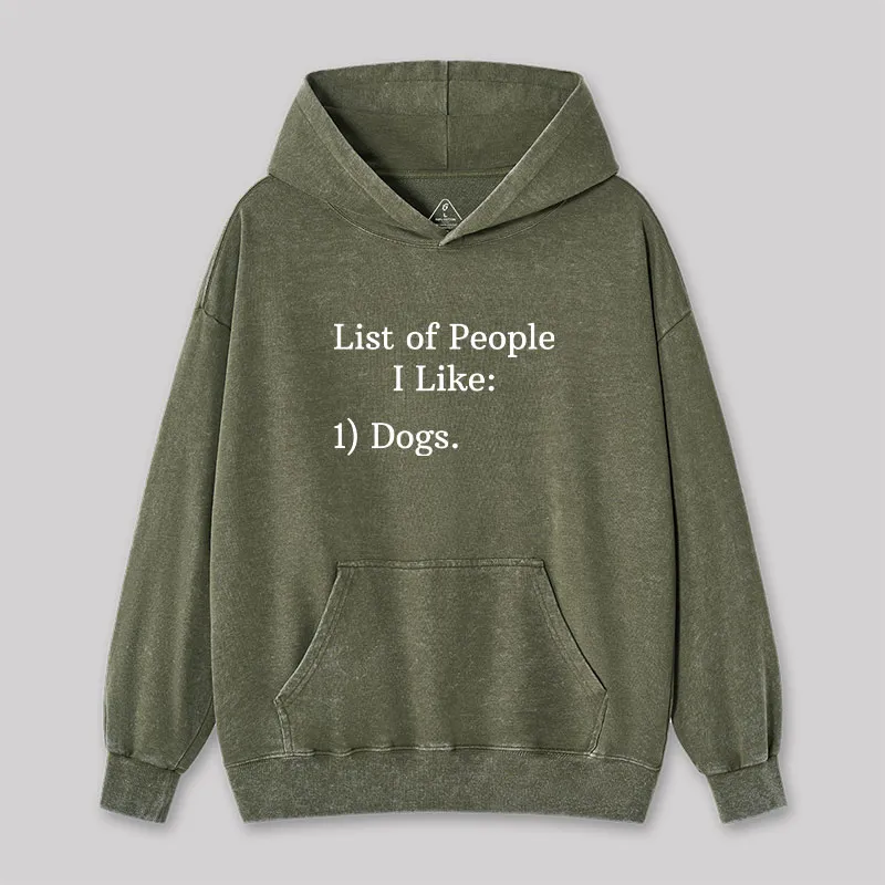 List Of People I Like 1) Dogs Washed Hoodie - Image 4