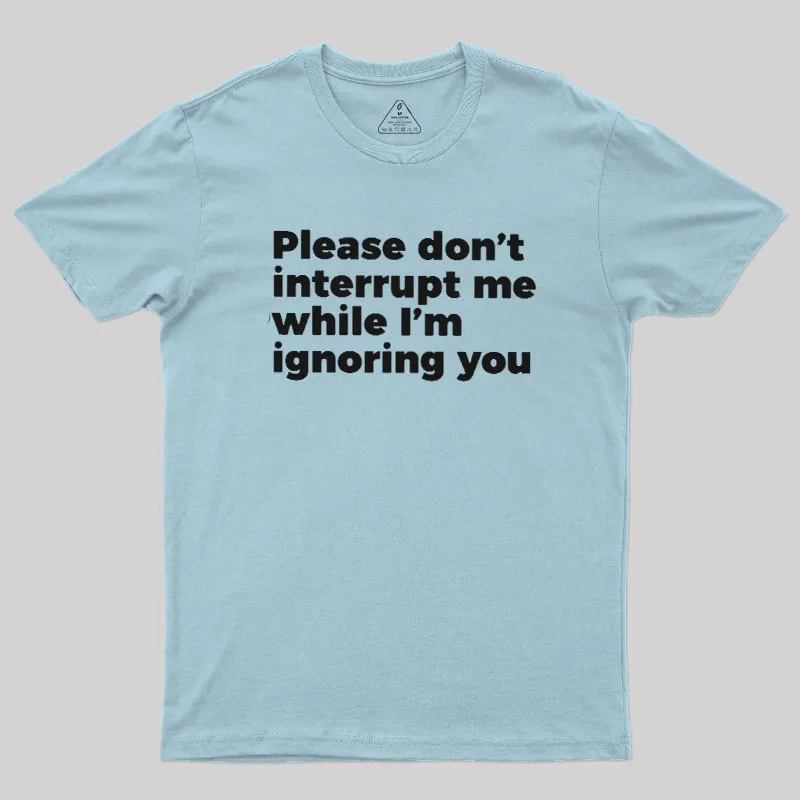Don't Interrupt Me Geek T-Shirt - Image 9