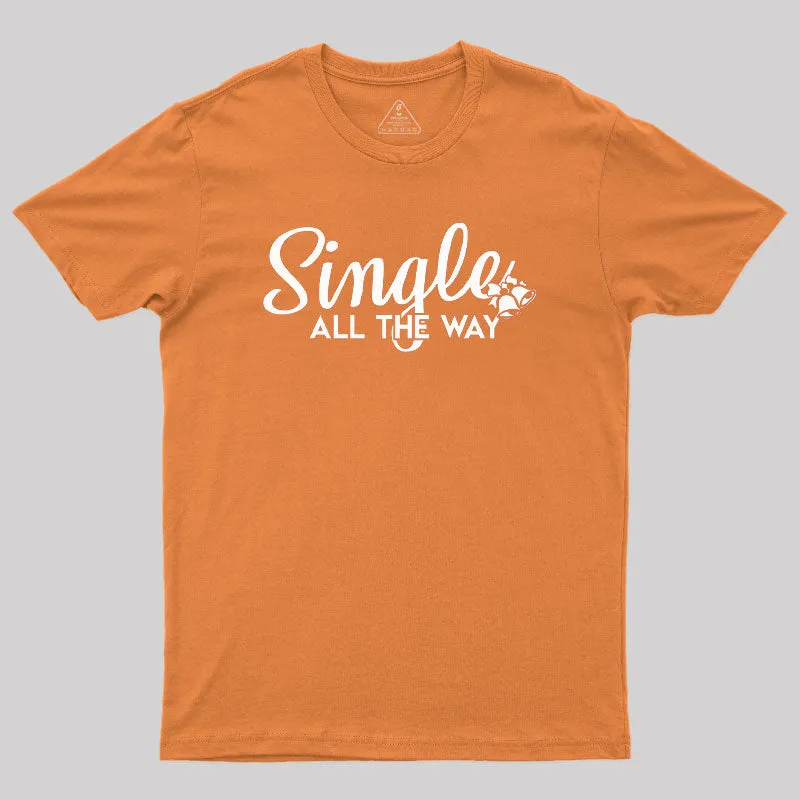 Single All the Way Geek T-Shirt - Image 7