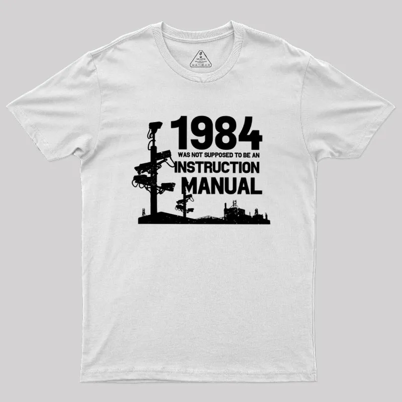 1984 Was Not Supposed To Be An Instruction Manual Geek T-Shirt - Image 10