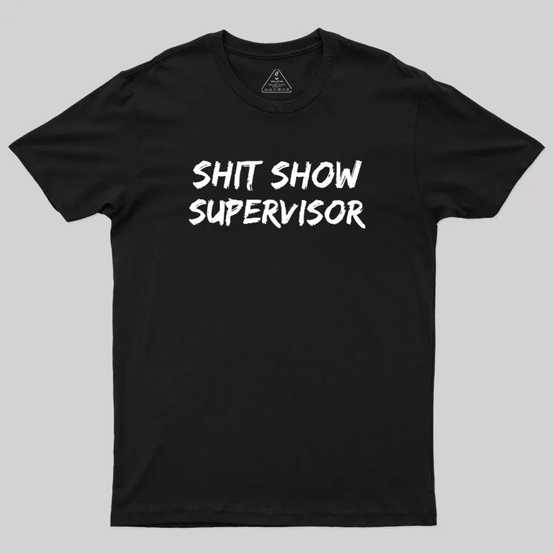 Shit Show Superrisor Geek T-Shirt