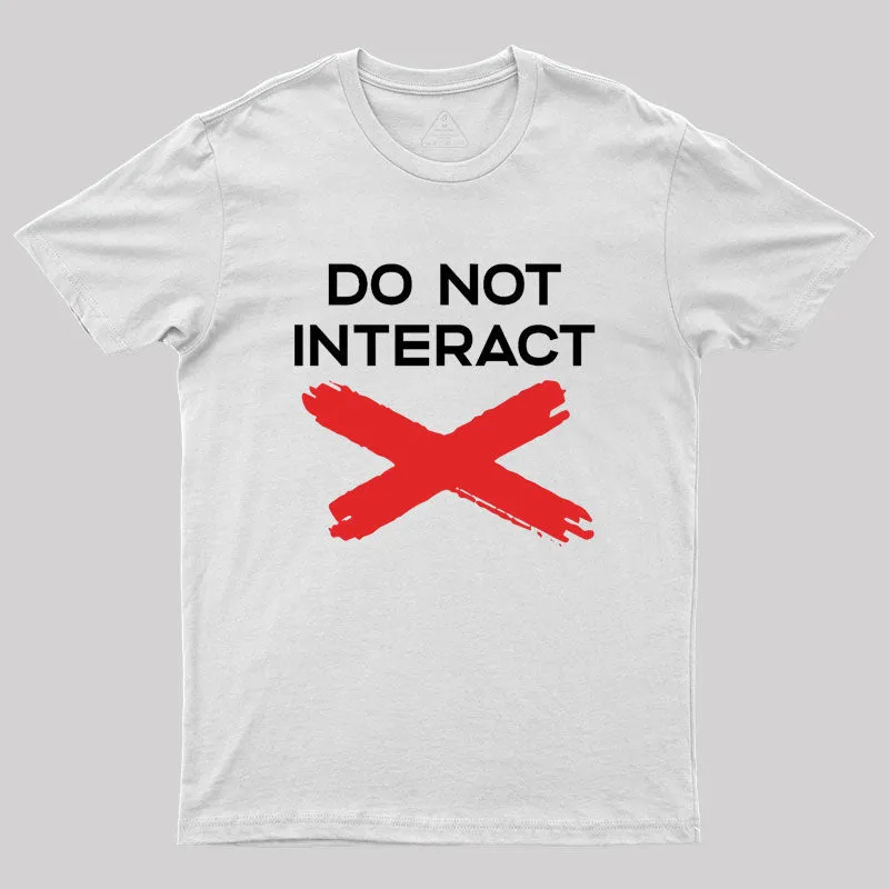 Do Not Interact Geek T-Shirt - Image 11