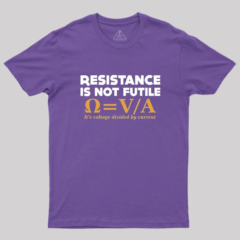 Resistance Is NOT Futile Geek T-Shirt - Image 6
