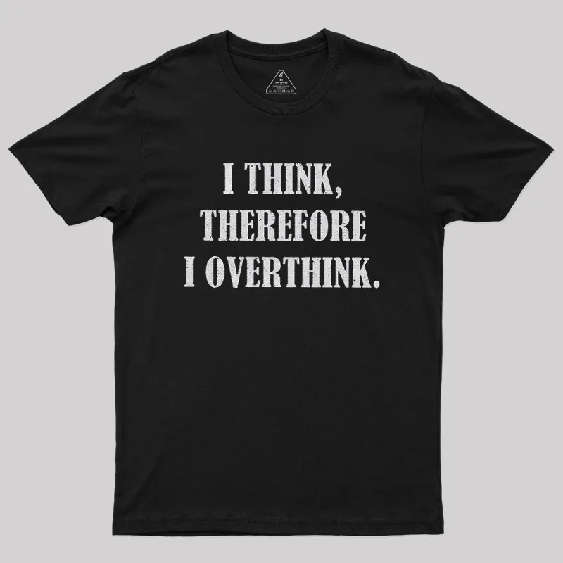 Alternative view of I Think Therefore I Overthink Geek T-Shirt