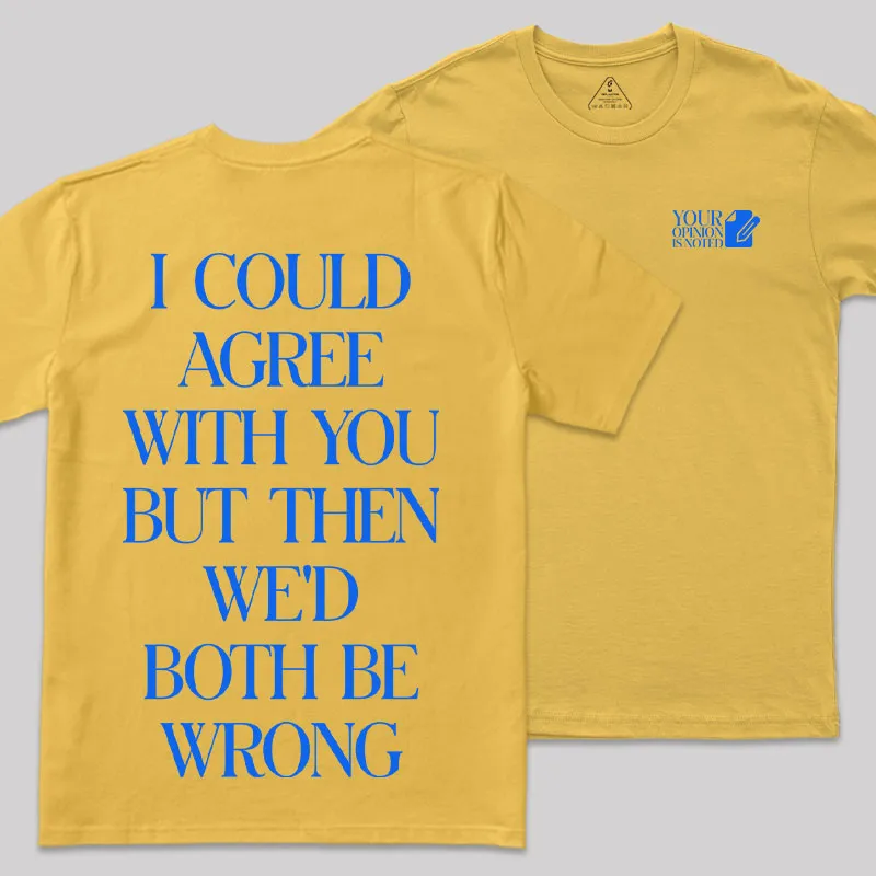 But Then We'd Both Be Wrong Front and Back Printed Geek T-Shirt - Image 2