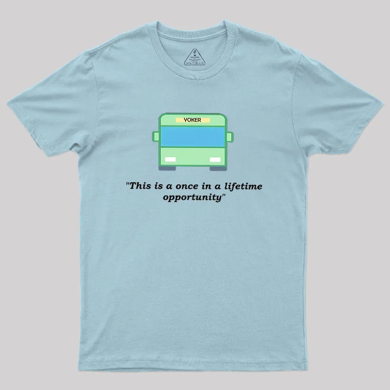 Yoker - A Once In a Lifetime Opportunity Geek T-Shirt - Image 10