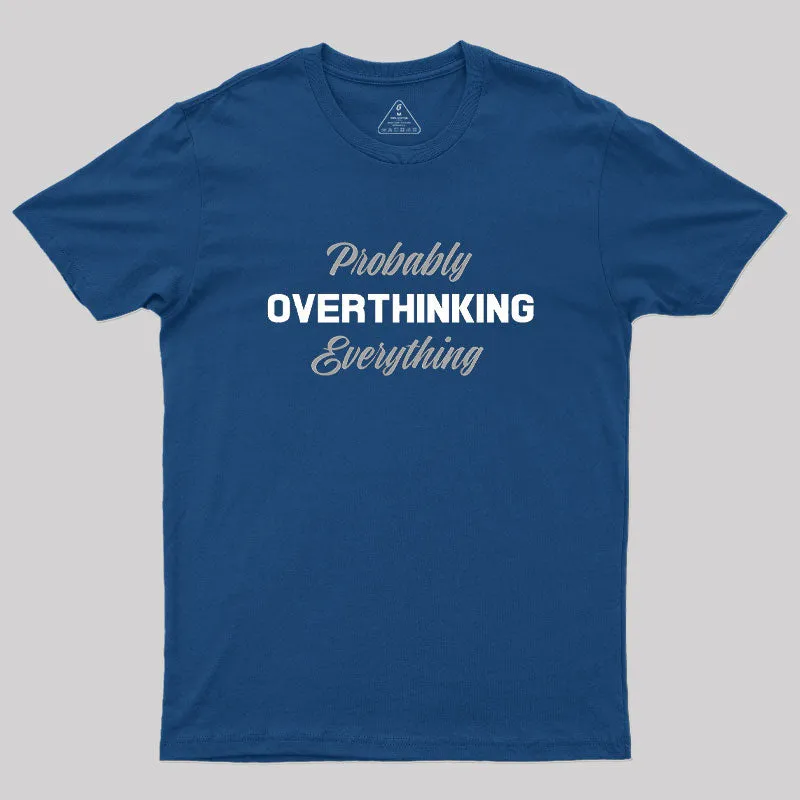 Alternative view of Overthinking Geek T-Shirt