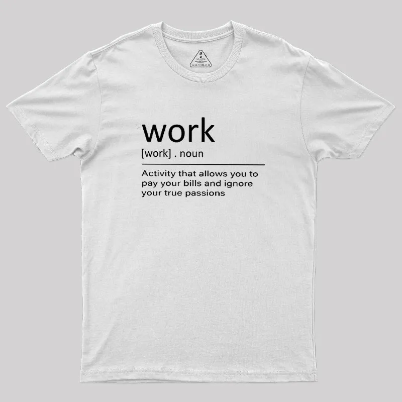 Work Definition Geek T-Shirt - Image 11