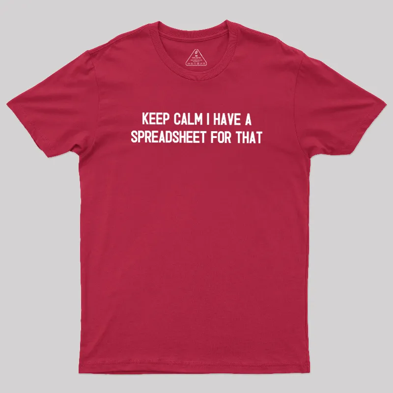 Keep Calm I Have A Spreadsheet For That Geek T-Shirt - Image 7