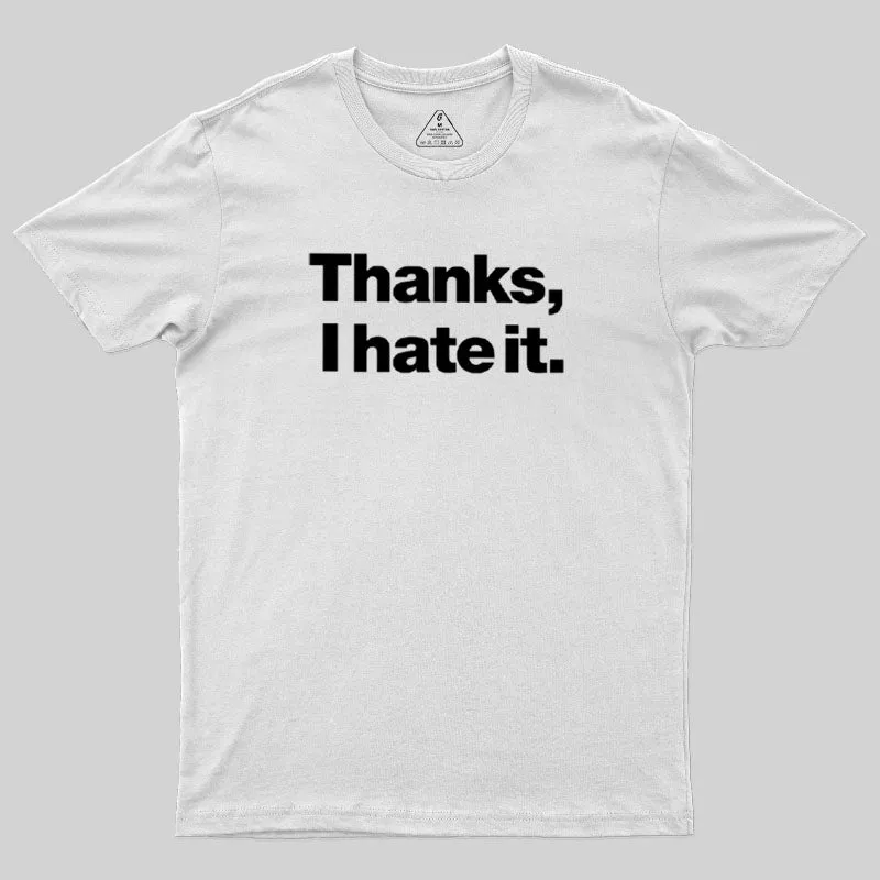 Thanks, I Hate It Geek T-Shirt - Image 11