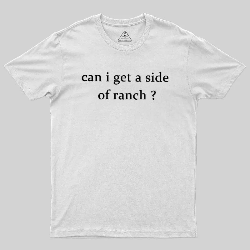 Can I Get A Side Of Ranch Geek T-Shirt - Image 11
