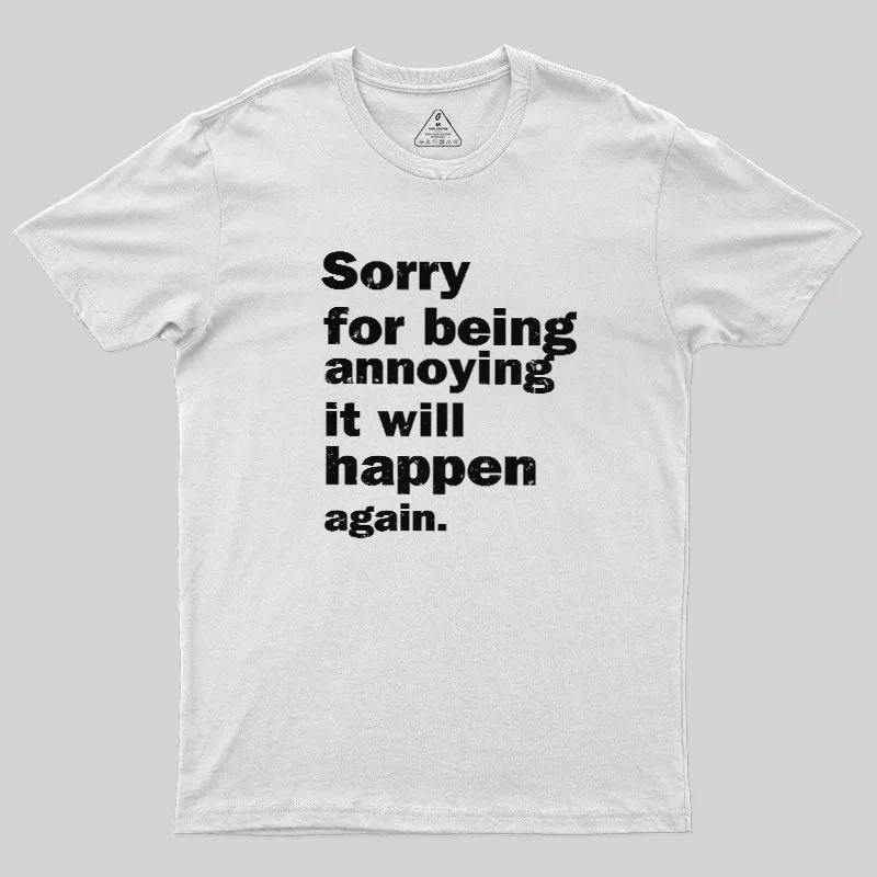 Sorry For Being Annoying Geek T-Shirt - Image 11