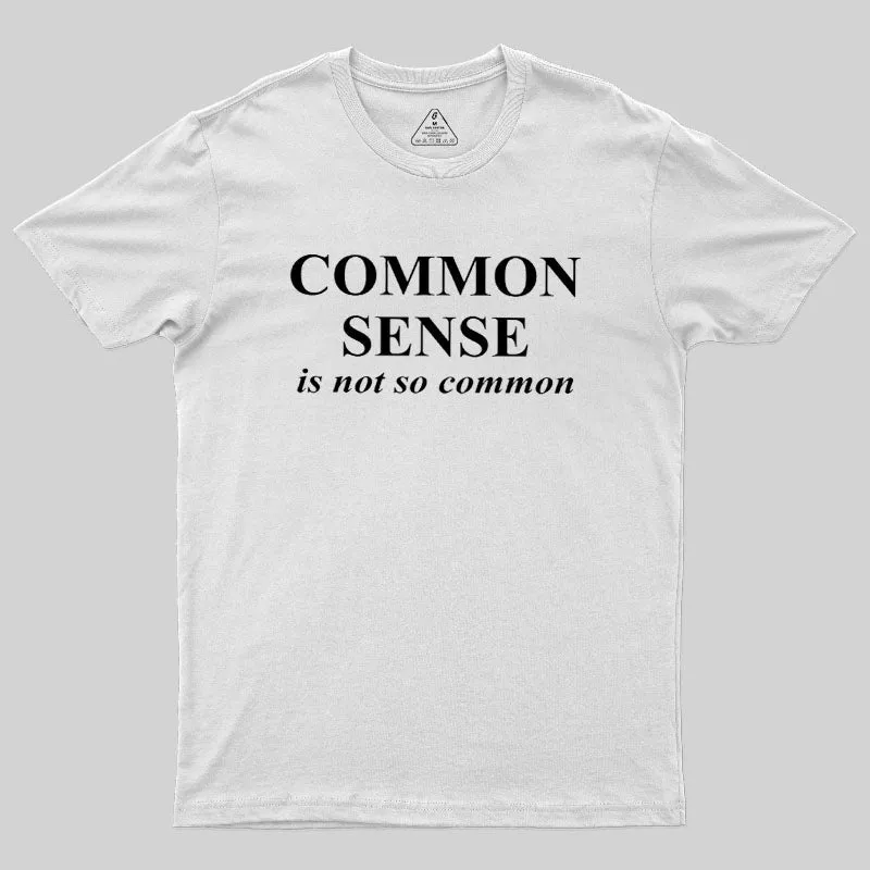 Common Sense is Not So Common Geek T-Shirt - Image 11