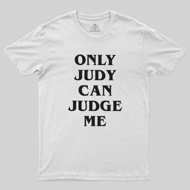Only Judy Can Judge Geek T-Shirt - Image 11