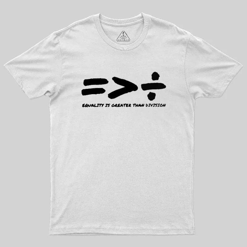 Equality Is Greater Than Division Geek T-Shirt - Image 11