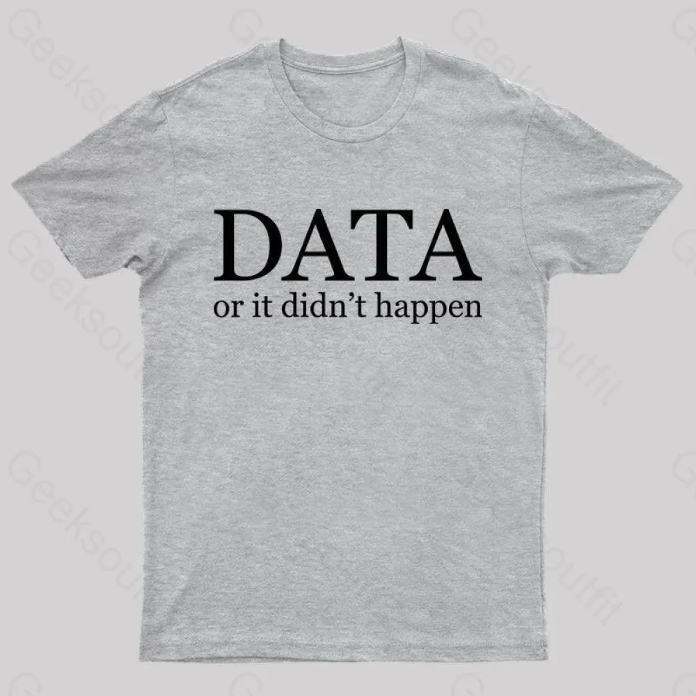 Data or It Didn't Happen T-Shirt - Image 7