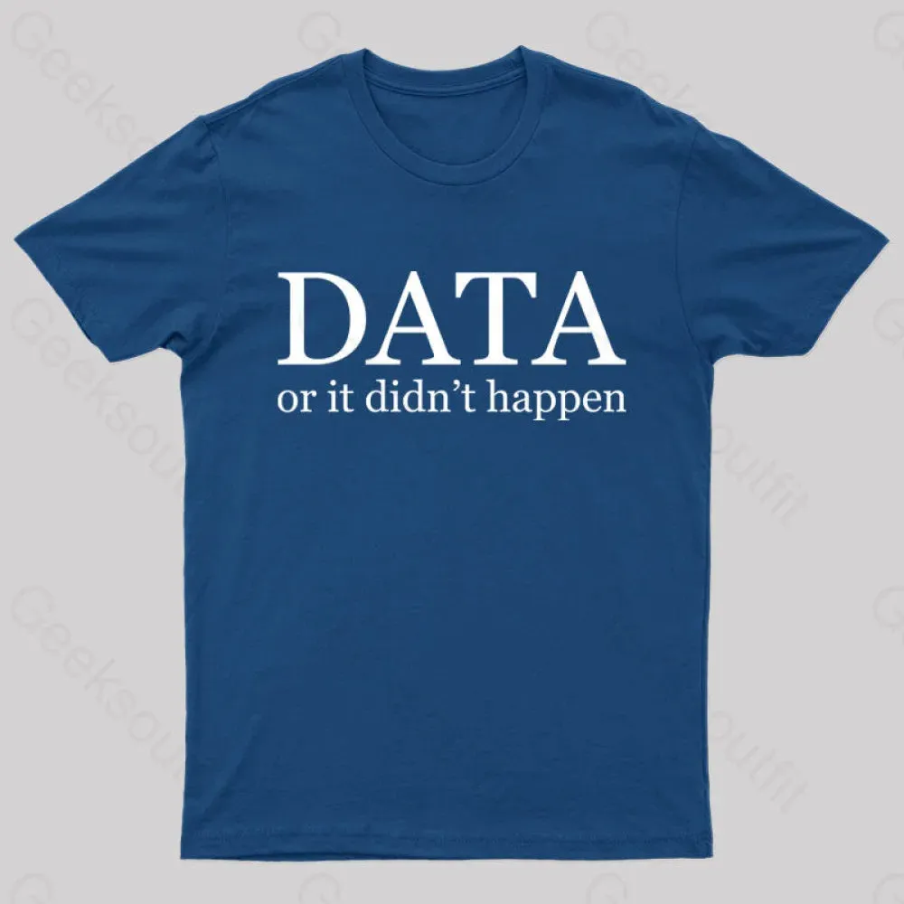 Data or It Didn't Happen T-Shirt - Image 3