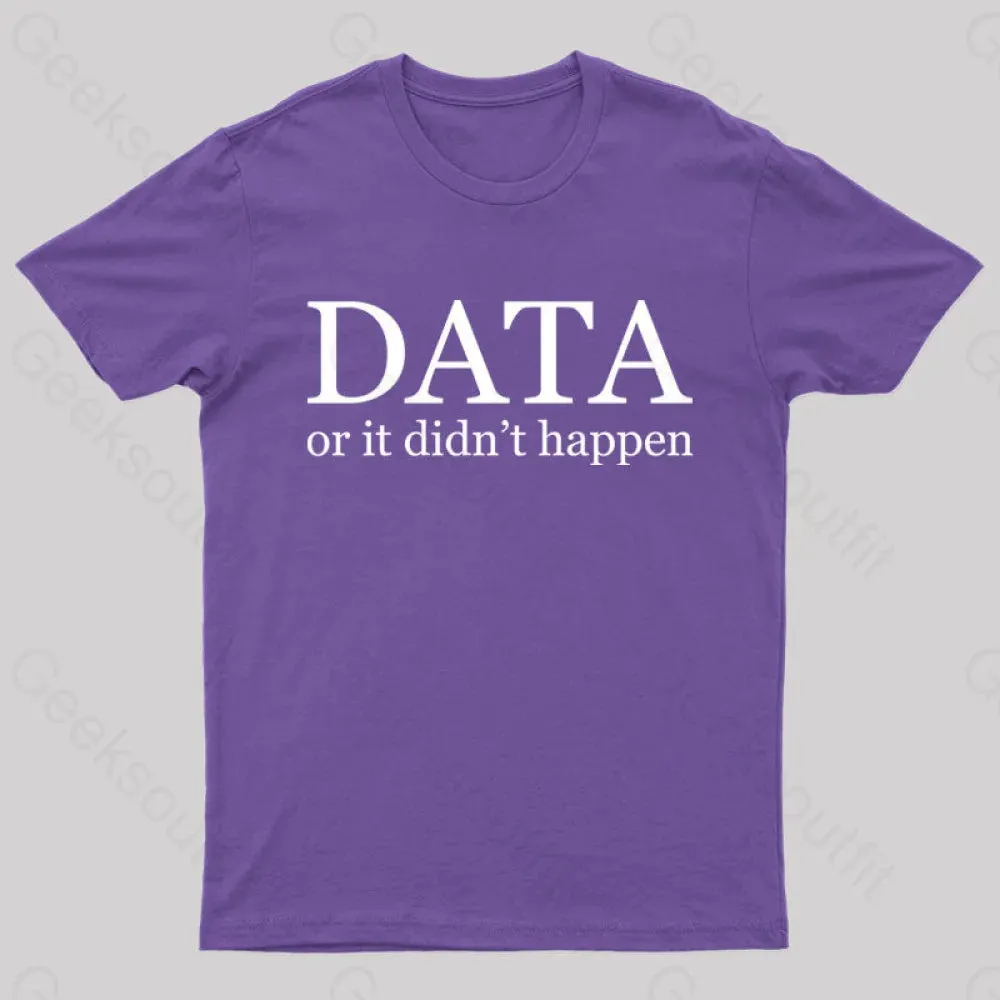 Data or It Didn't Happen T-Shirt - Image 6