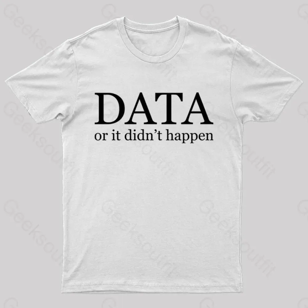 Data or It Didn't Happen T-Shirt - Image 11