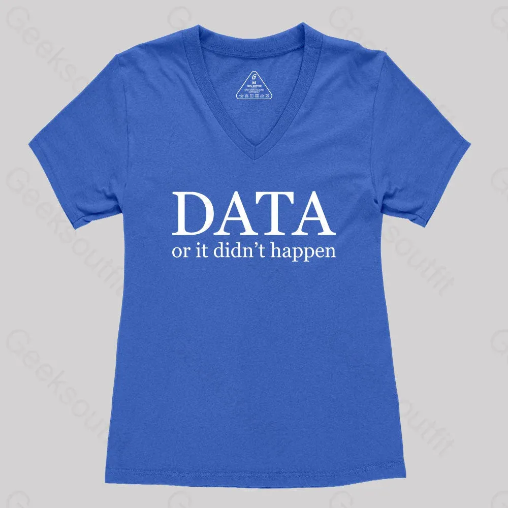 Data or It Didn't Happen Women's V-Neck T-shirt