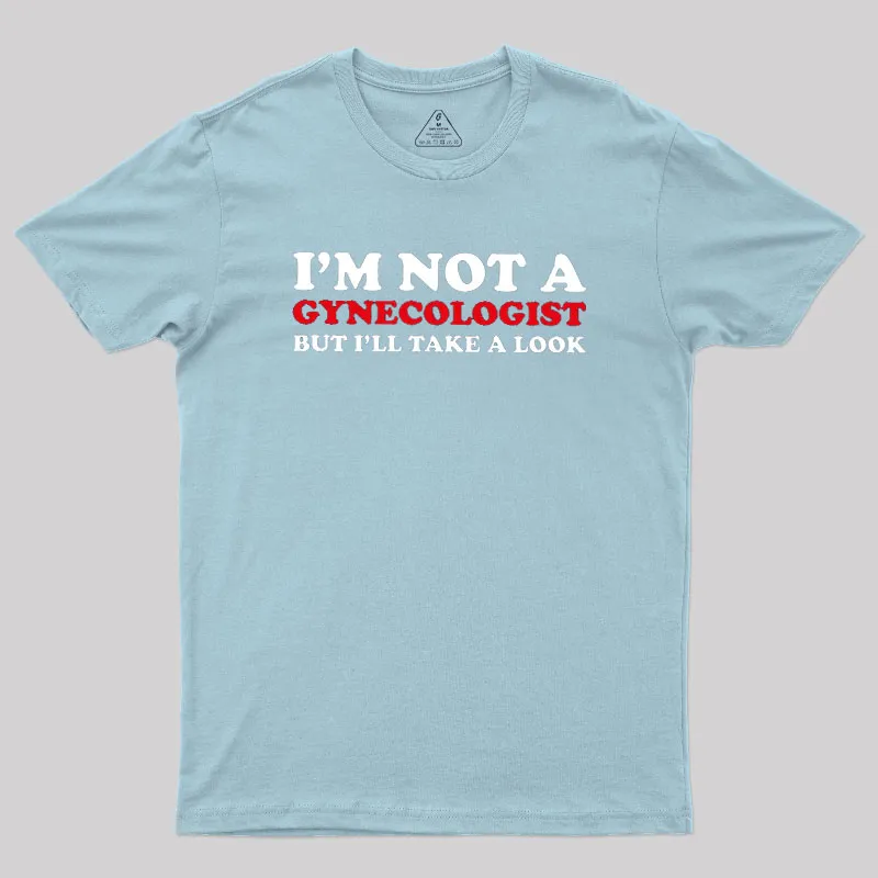 I’m Not A Gynecologist Geek T-Shirt - Image 9