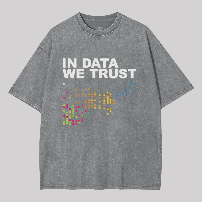 In Big Data We Trust Geek Washed T-shirt - Image 5