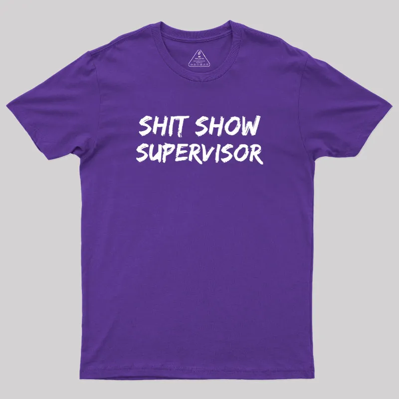 Shit Show Superrisor Geek T-Shirt - Image 8