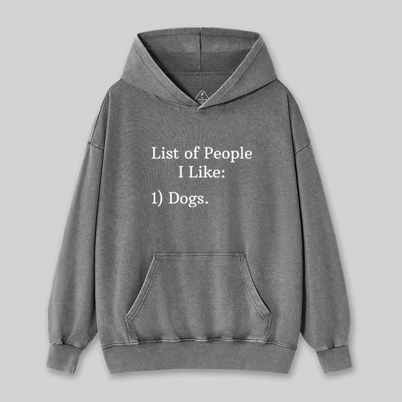List Of People I Like 1) Dogs Washed Hoodie - Image 2
