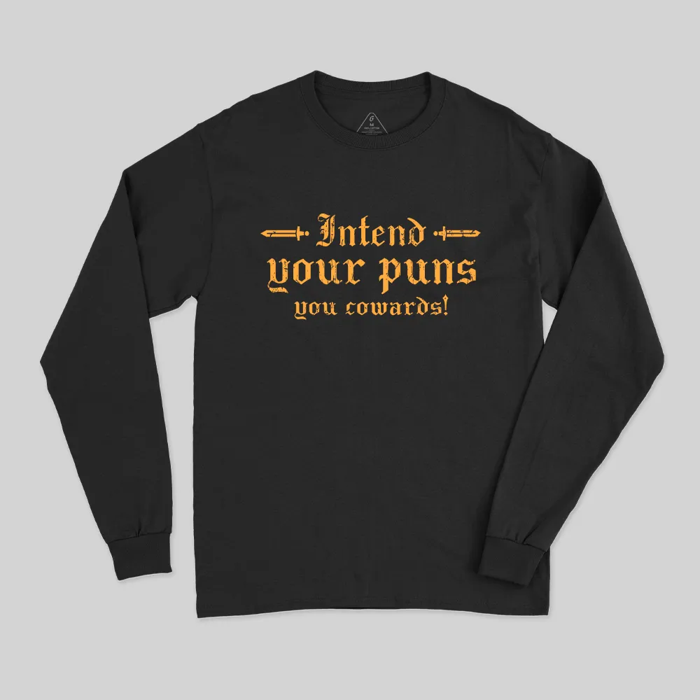 Intend Your Puns You Cowards Long Sleeve T-Shirt - Image 2