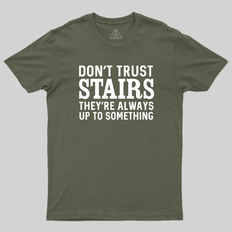 Don't Trust Stairs Geek T-Shirt