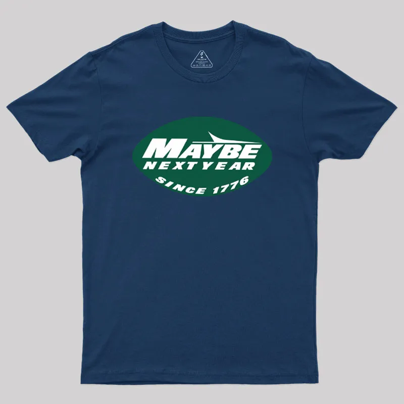 Maybe Next Year Geek T-Shirt - Image 2
