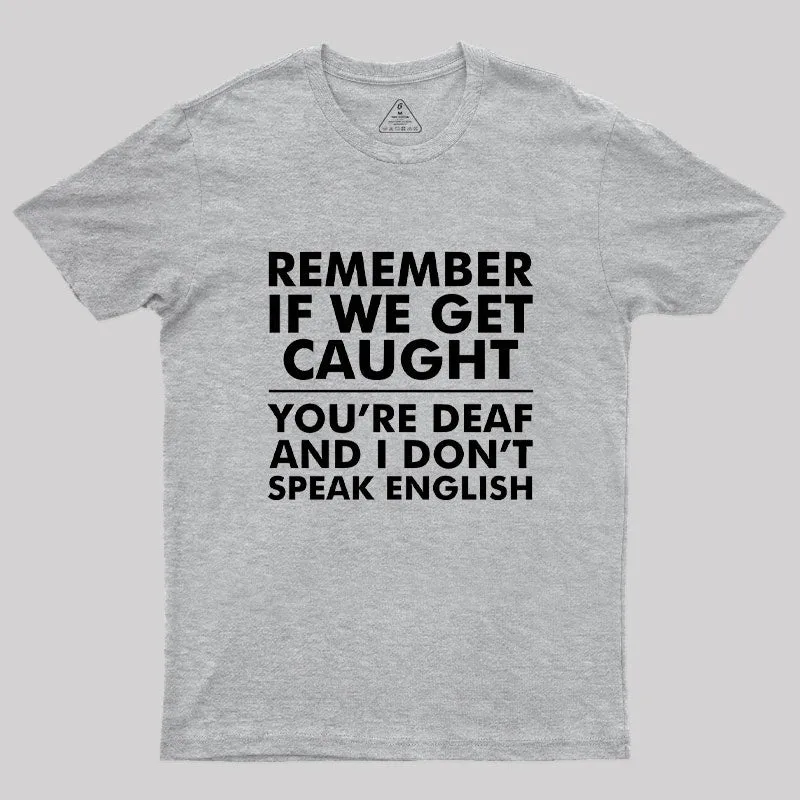 If We Get Caught Geek T-Shirt - Image 4