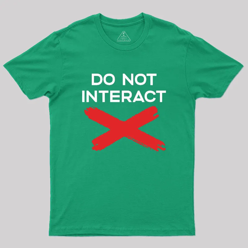 Do Not Interact Geek T-Shirt - Image 9
