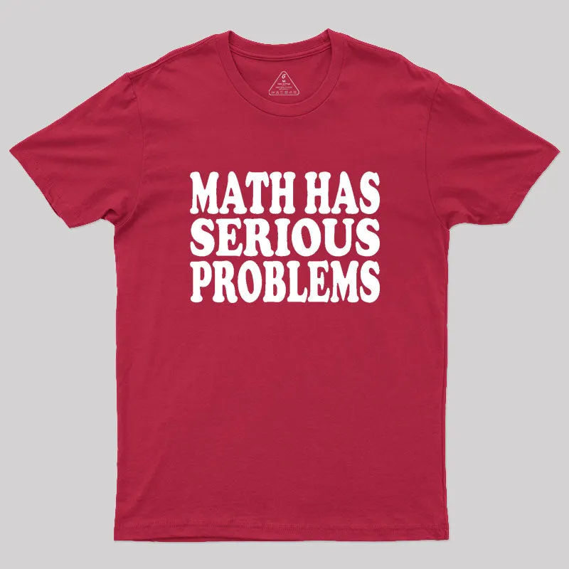 Math Has Serious Problems Geek T-Shirt - Image 5