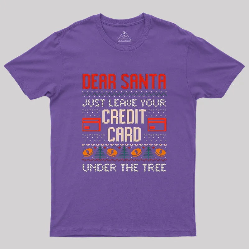 Dear Santa Just Leave Your Credit Card Geek T-Shirt - Image 4
