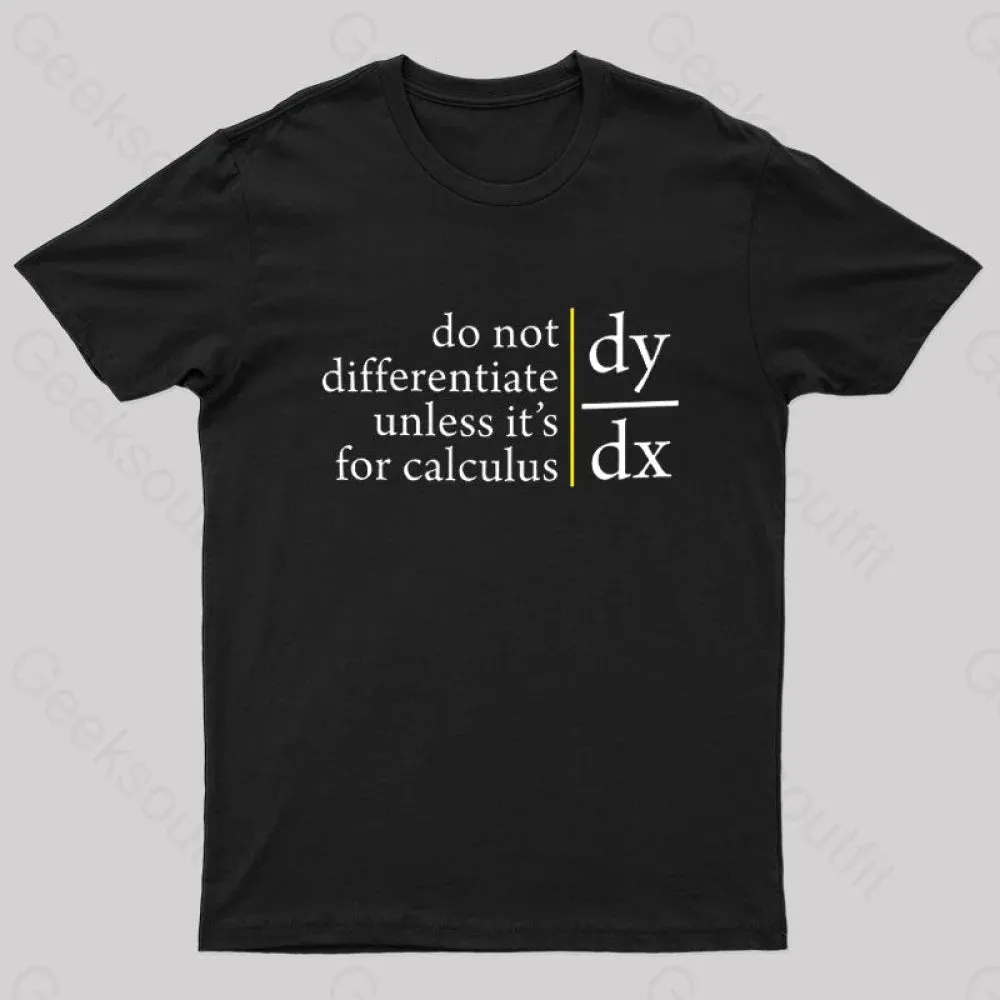 Do Not Differentiate Unless For It's Calculus Geek T-Shirt - Image 3