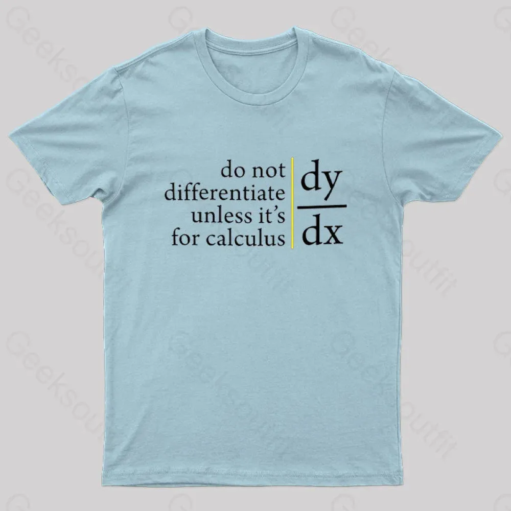 Do Not Differentiate Unless For It's Calculus Geek T-Shirt - Image 6