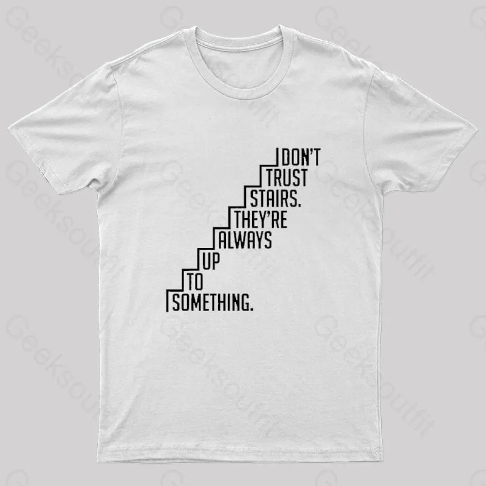 Do Not Trust Stairs Nerd T-Shirt - Image 8