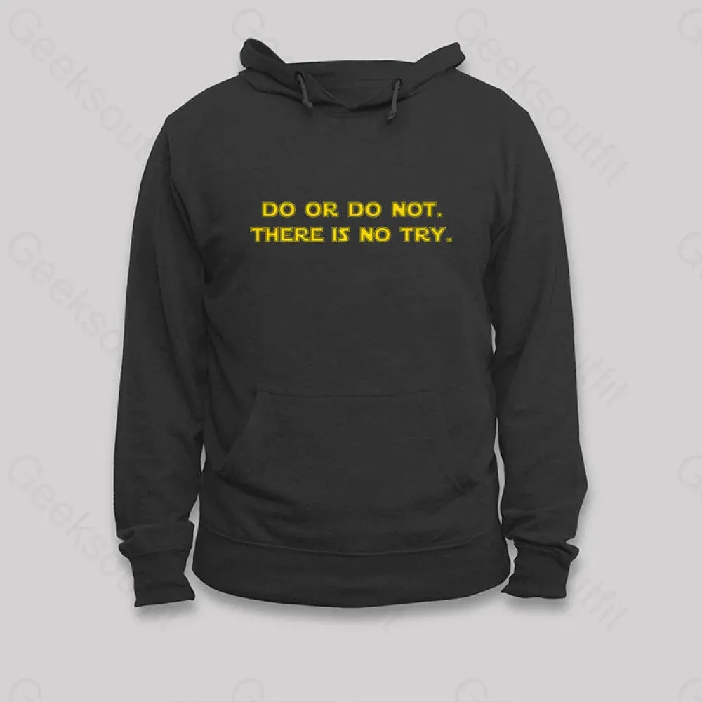 Alternative view of Do or do not. There is no try Hoodie