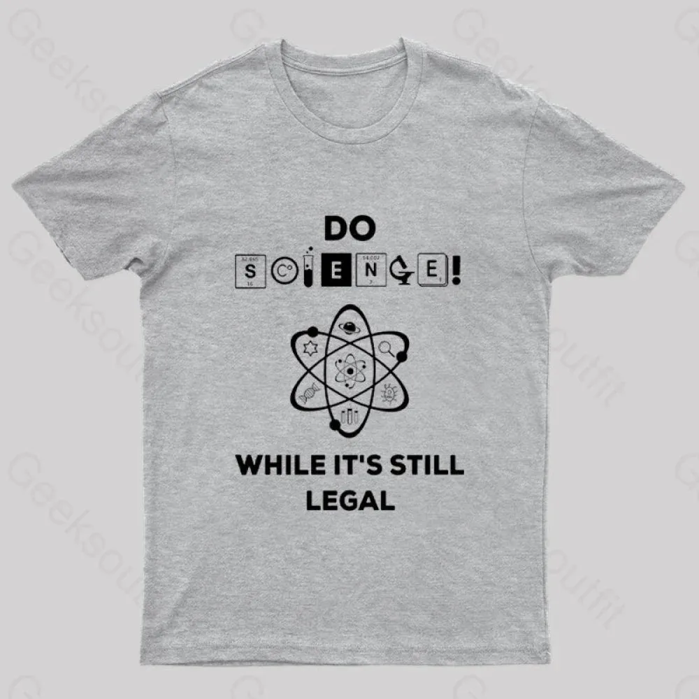 Do Science While It's Still Legal Geek T-Shirt - Image 7