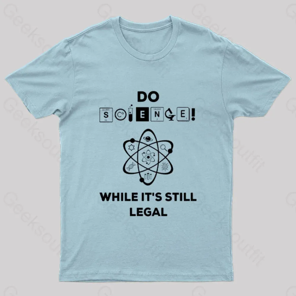 Do Science While It's Still Legal Geek T-Shirt - Image 6