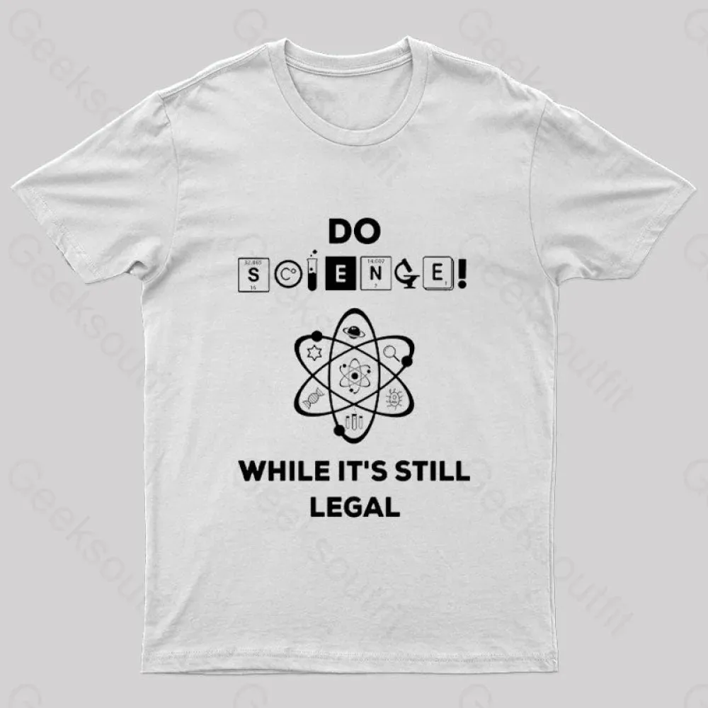 Do Science While It's Still Legal Geek T-Shirt - Image 8