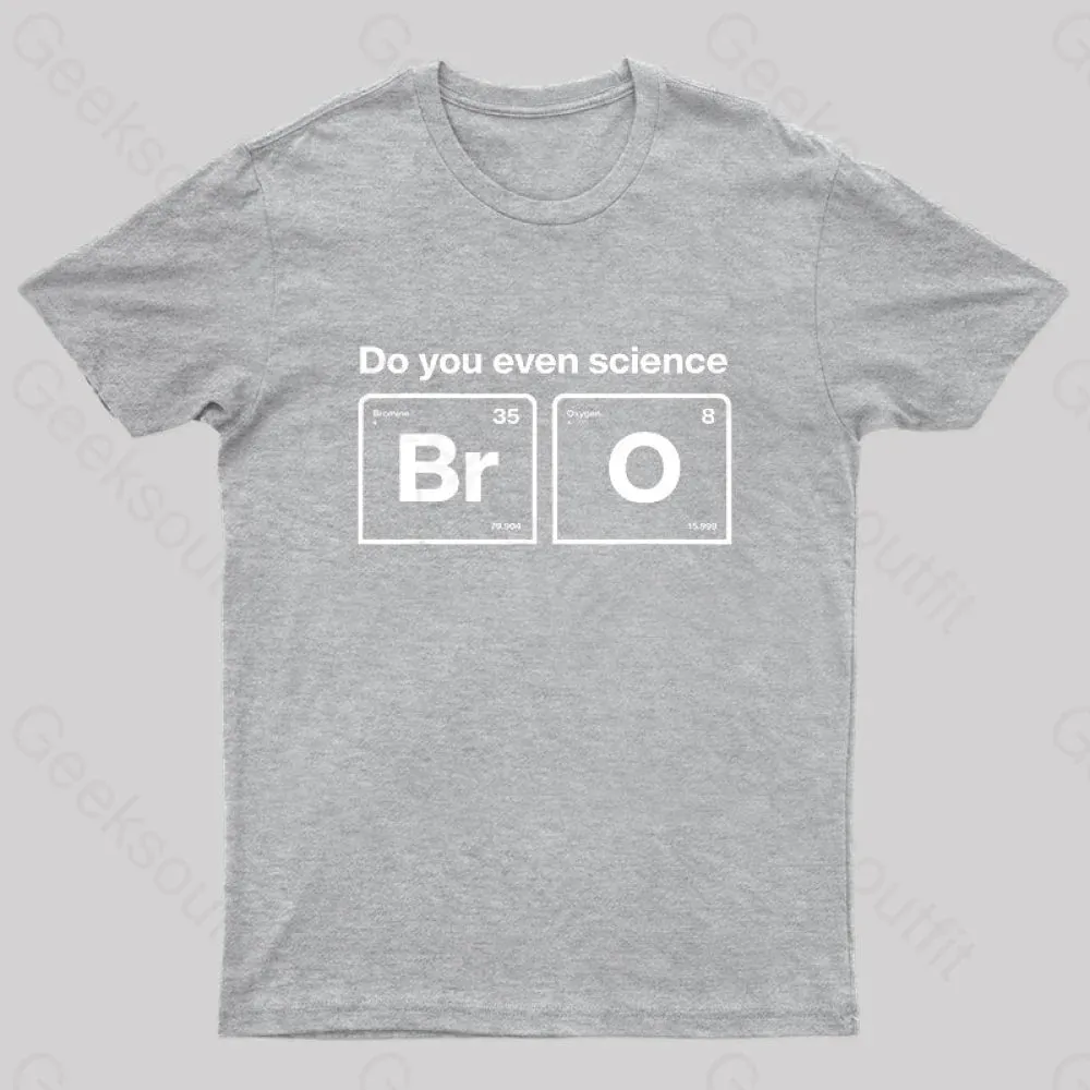Do You Even Science Bro Geek T-Shirt - Image 5