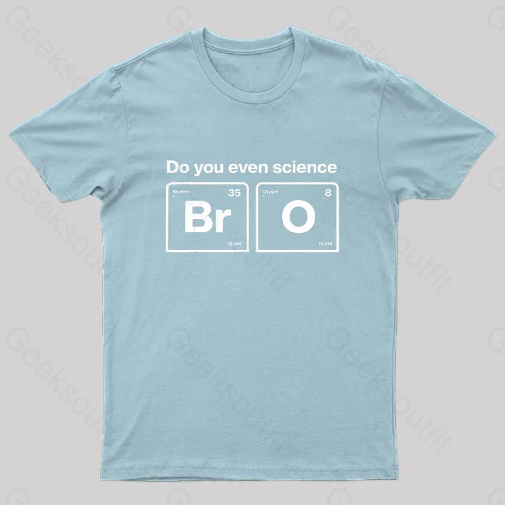 Do You Even Science Bro Geek T-Shirt - Image 6