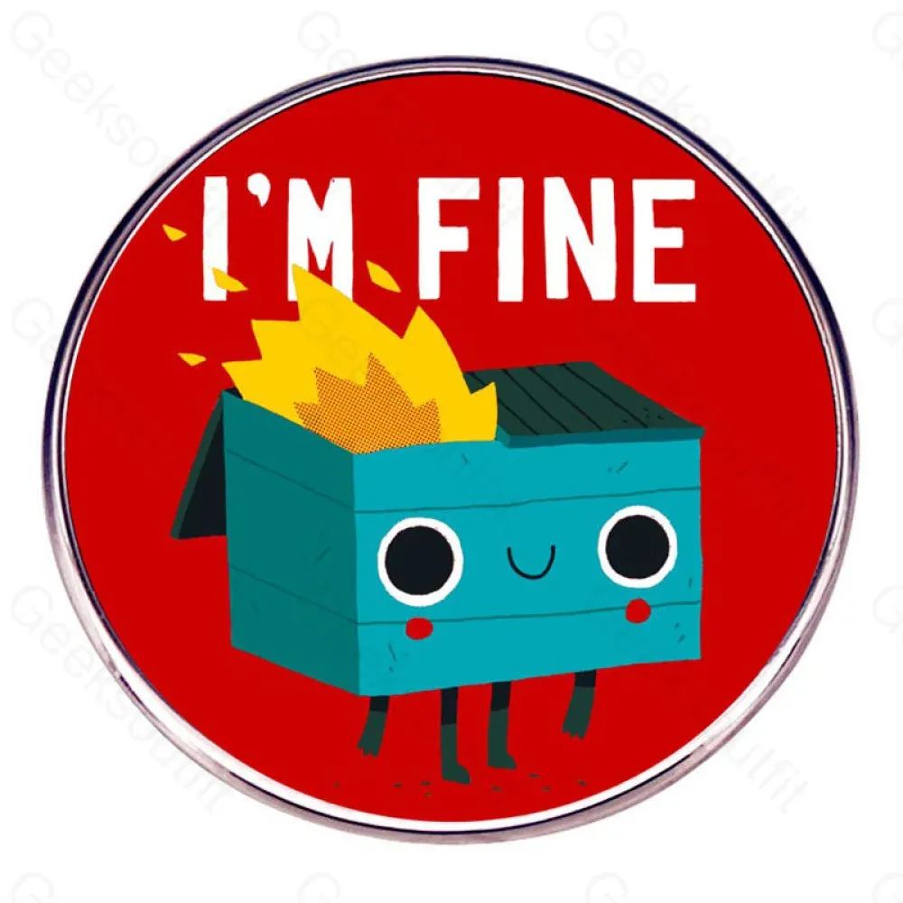 Dumpster on Fire I'm Fine Pins